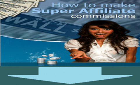 How To Make Super Affiliate Commissions